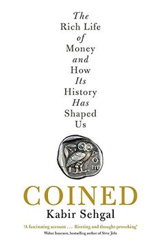 portada Coined: The Rich Life of Money and how its History has Shaped us (en Inglés)
