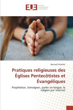 portada Pratiques religieuses des Églises Pentecôtistes et Évangéliques (en Francés)