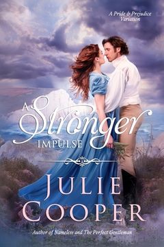 portada A Stronger Impulse: A Variation of Jane Austen's Pride & Prejudice (in English)