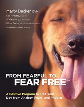 portada From Fearful to Fear Free: A Positive Program to Free Your dog From Anxiety, Fears, and Phobias (en Inglés)