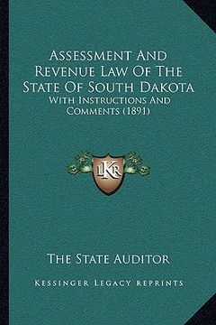 portada assessment and revenue law of the state of south dakota: with instructions and comments (1891) (en Inglés)