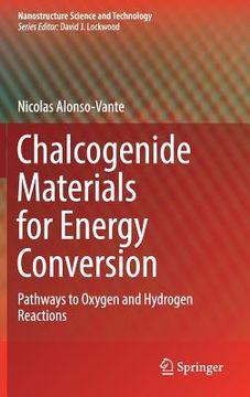 portada Chalcogenide Materials for Energy Conversion: Pathways to Oxygen and Hydrogen Reactions (en Inglés)