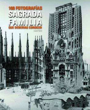 portada Sagrada Familia. 100 Fotografies (Lunwerg 100 Fotografías) (in Catalá)