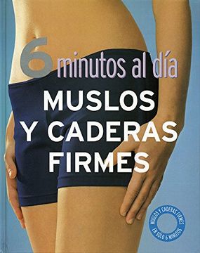 portada 6 Minutos al dia Muslos y Caderas Firmes (in Spanish)