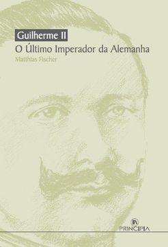 portada (PORT).GUILHERME II - O ULTIMO IMPERADOR DA ALEMANHA (in Portugiesisch)