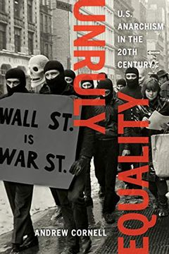 portada Unruly Equality: U. S. Anarchism in the Twentieth Century (en Inglés)