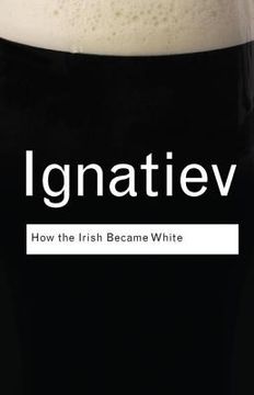 portada How the Irish Became White (en Inglés)