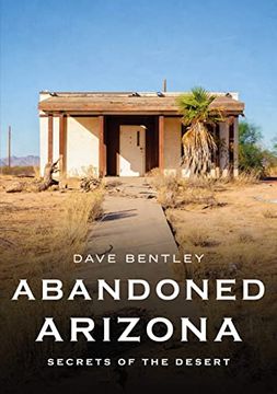 portada Abandoned Arizona: Secrets of the Desert (America Through Time) (en Inglés)