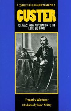 portada a complete life of general george a. custer, volume 2: from appomattox to the little big horn (en Inglés)