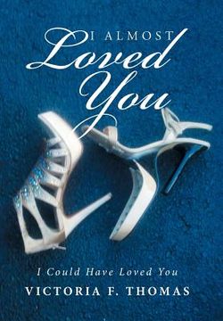 portada I Almost Loved You: I Could Have Loved You (in English)