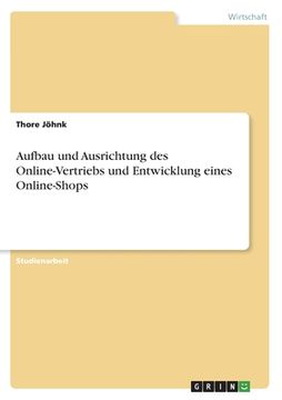 portada Aufbau und Ausrichtung des Online-Vertriebs und Entwicklung eines Online-Shops (en Alemán)