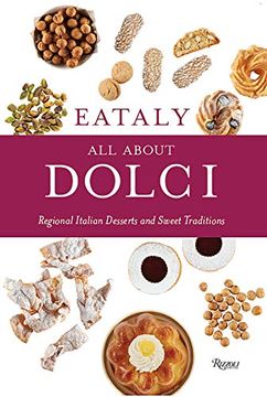 portada Eataly: All About Dolci: Regional Italian Desserts and Sweet Traditions (en Inglés)