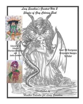 portada Lacy Sunshine's Greatest Hits 2 Shades Of Grey Coloring Book: A Greyscale Fantasy Coloring Book Fairies Dragons and More Over 50 Best (en Inglés)