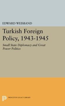 portada Turkish Foreign Policy, 1943-1945: Small State Diplomacy and Great Power Politics (Princeton Legacy Library) (in English)