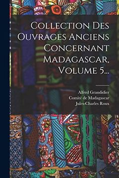 portada Collection des Ouvrages Anciens Concernant Madagascar, Volume 5. (in French)