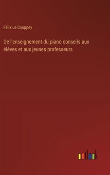 portada De l'enseignement du piano conseils aux élèves et aux jeunes professeurs (in French)