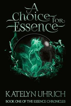 portada A Choice For Essence: Book One of The Essence Chronicles (in English)