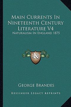 portada main currents in nineteenth century literature v4: naturalism in england 1875 (en Inglés)