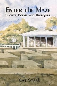 portada Enter the Maze: Shorts, Poems and Thoughts (in English)