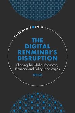 portada The Digital Renminbi'S Disruption: Shaping the Global Economic, Financial and Policy Landscapes (Emerald Points) 