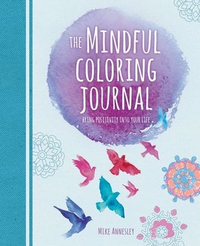 portada The Mindful Coloring Journal: Bring Positivity Into Your Life (in English)