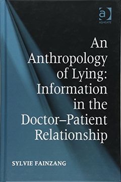 portada An Anthropology of Lying: Information in the Doctor-Patient Relationship (en Inglés)