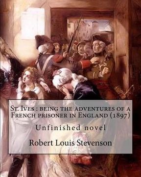 portada St. Ives: being the adventures of a French prisoner in England (1897). By: Robert Louis Stevenson, and Arthur Quiller-Couch: Unf (en Inglés)