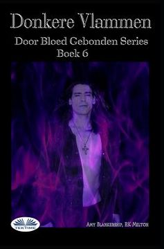 portada Donkere Vlammen: Door Bloed Gebonden Serie Boek 6