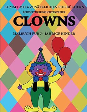 portada Malbuch für 7+ Jährige Kinder (Clowns): Dieses Buch Enthält 40 Stressfreie Farbseiten, mit Denen die Frustration Verringert und das Selbstvertrauen. Die Kontrolle Über die Feder zu Entwickeln (en Alemán)