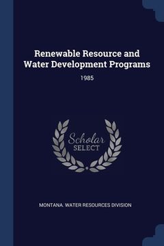 portada Renewable Resource and Water Development Programs: 1985 (en Inglés)