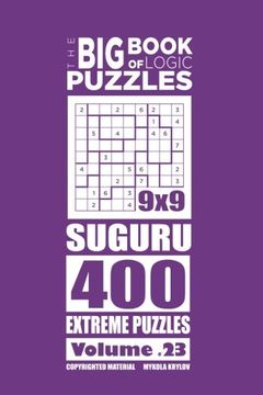 portada The Big Book of Logic Puzzles - Suguru 400 Extreme (Volume 23)
