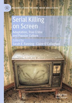 portada Serial Killing on Screen: Adaptation, True Crime and Popular Culture (en Inglés)