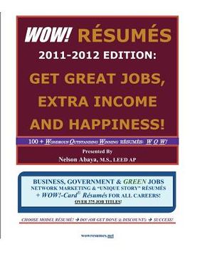 portada wow! resumes 2011-2012 edition: get great jobs, extra income and happiness! (en Inglés)