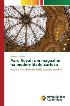 portada Parc Royal: um magazine na modernidade carioca: Moda e comércio na belle époque tropical (Portuguese Edition)