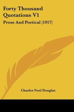 portada forty thousand quotations v1: prose and poetical (1917) (en Inglés)