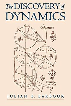 portada The Discovery of Dynamics: A Study From a Machian Point of View of the Discovery and the Structure of Dynamical Theories (in English)