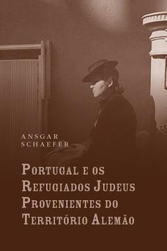 portada Portugal e os refugiados judeus provenientes do território alemão (in Portuguese)