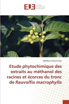 portada Etude phytochimique des extraits au méthanol des racines et écorces du tronc de Rauvolfia macrophylla (en Francés)