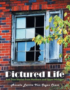 portada Pictured Life: And True Stories from Northern and Upper Michigan