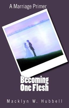 portada Becoming One Flesh: A Marriage Primer (en Inglés)
