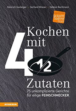 portada Kochen mit Viereinhalb Zutaten: 75 Unkomplizierte Gerichte für Eilige Feinschmecker (en Alemán)