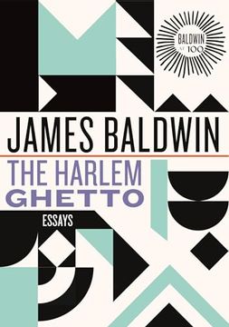 portada The Harlem Ghetto: Essays (James Baldwin Centennial)