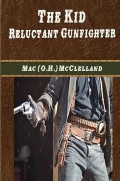 portada The Kid: Reluctant Gunfighter (en Inglés)