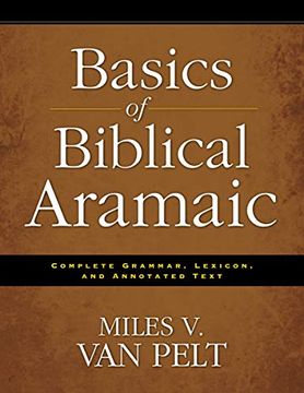 portada Basics of Biblical Aramaic: Complete Grammar, Lexicon, and Annotated Text (en Inglés)