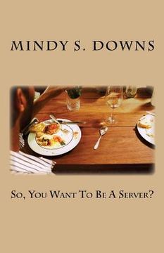 portada So, You Want To Be A Server? (en Inglés)