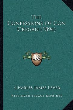 portada the confessions of con cregan (1894) the confessions of con cregan (1894) (in English)