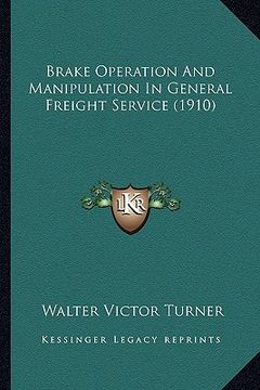 portada brake operation and manipulation in general freight service brake operation and manipulation in general freight service (1910) (1910)