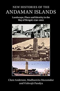 portada New Histories of the Andaman Islands: Landscape, Place and Identity in the Bay of Bengal, 1790-2012