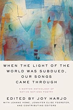 portada When the Light of the World was Subdued, our Songs Came Through: A Norton Anthology of Native Nations Poetry (en Inglés)