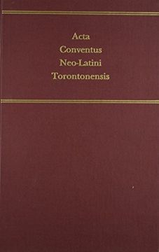 portada Acta Conventus Neo-Latin Torontoniensis: Proceedings of the Seventh International Congress of Neo-Latin Studies (Toronto, 1988) (Volume 86) (Medieval and Renaissance Texts and Studies) (in English)